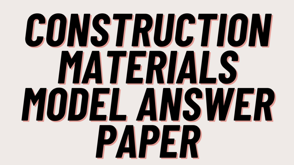 Construction Materials Model Answer Paper 