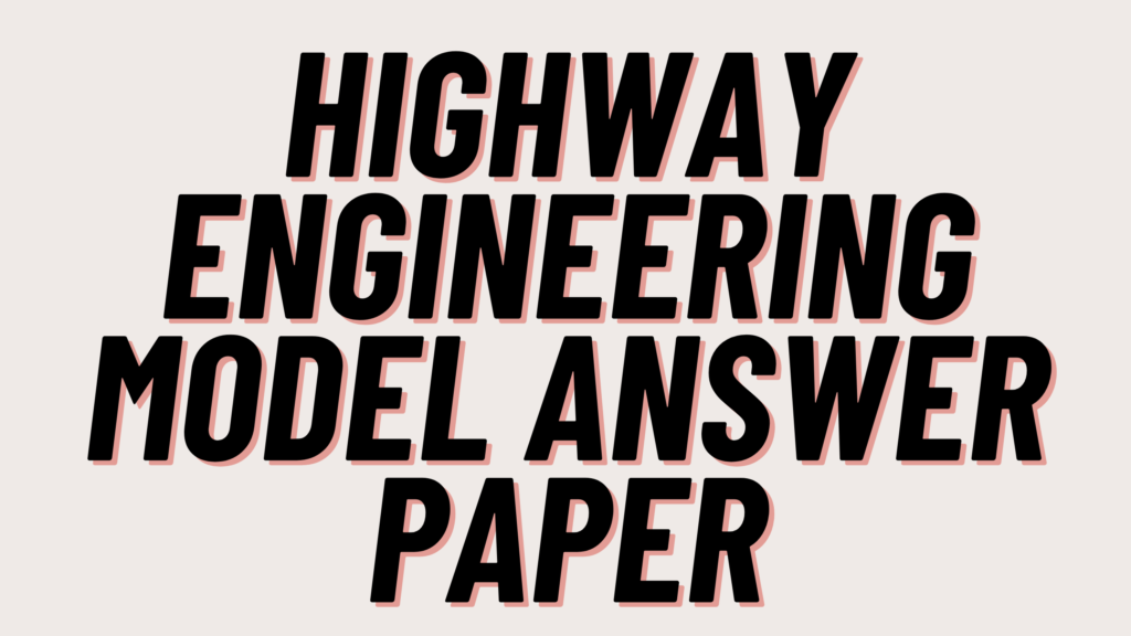 Highway Engineering Model Answer Paper