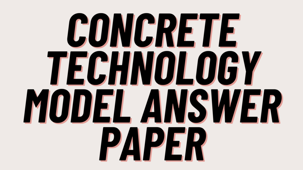 Concrete Technology Model Answer Paper