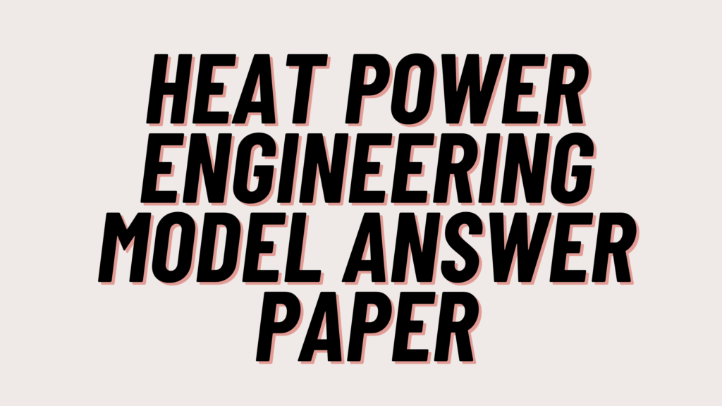 Heat Power Engineering Model Answer Paper 