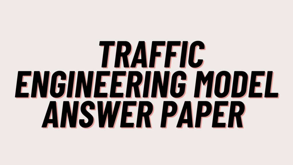 Traffic Engineering Model Answer Paper