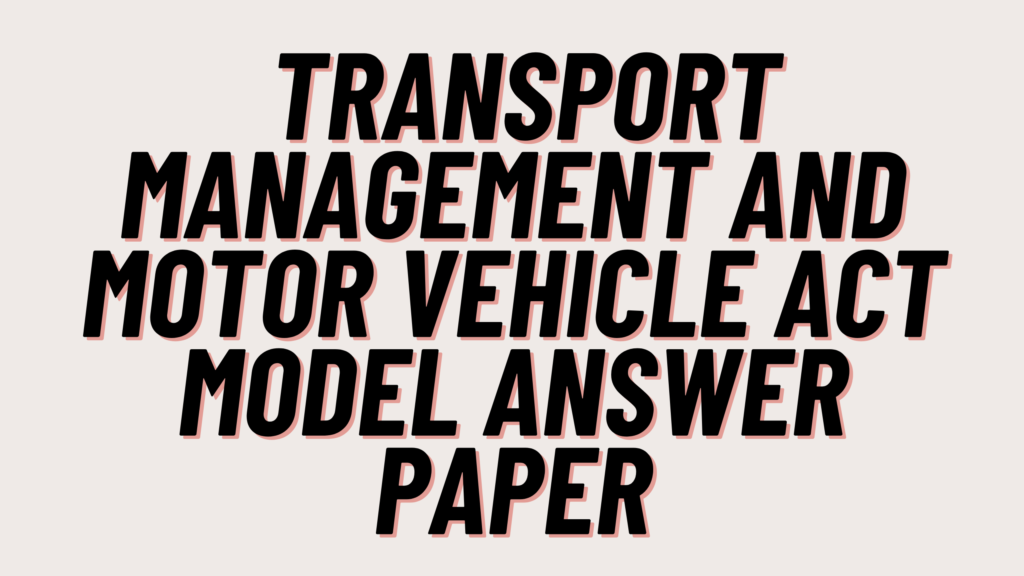 Transport Management and Motor Vehicle Act Model Answer Paper