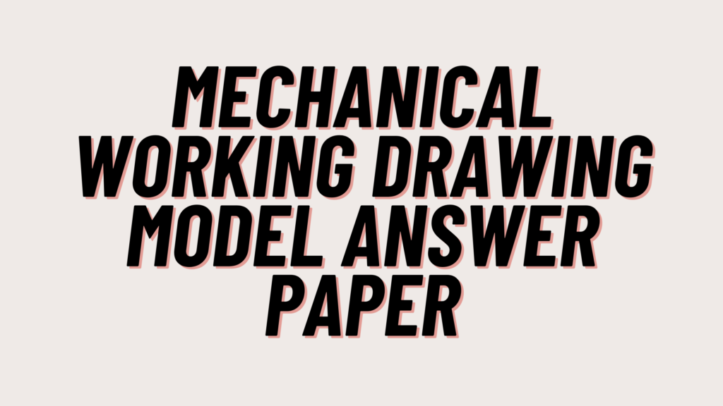 Mechanical Working Drawing Model Answer Paper