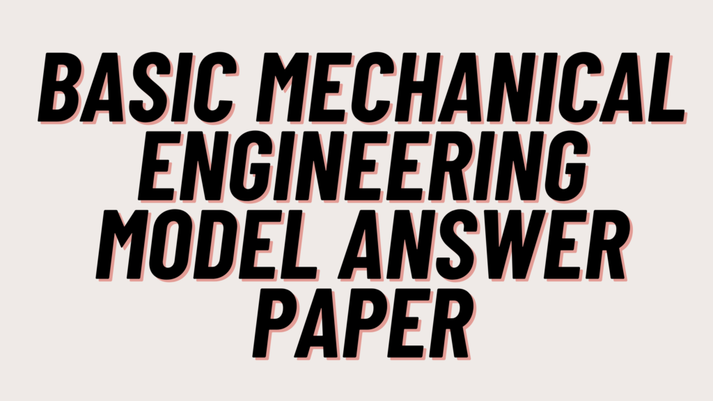 Basic Mechanical Engineering Model Answer Paper
