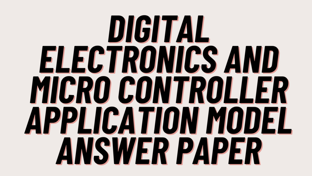 Digital Electronics and Micro controller Application Model Answer Paper 