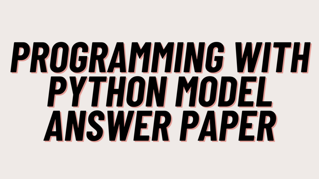 Programming With Python Model Answer Paper 