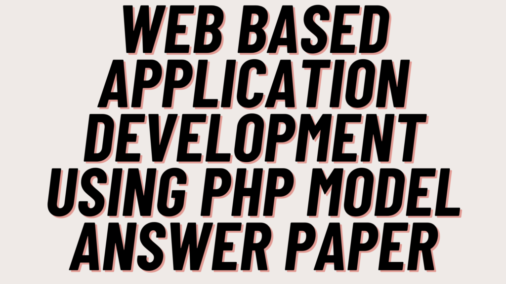 Web Based Application Development Using Php Model Answer Paper 