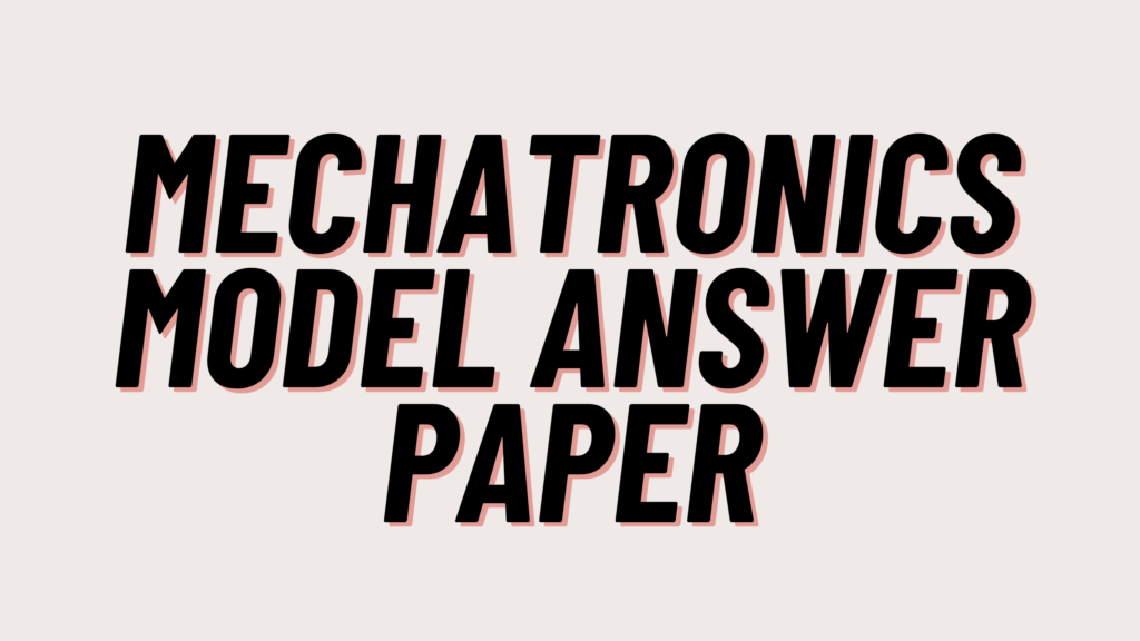 Mechatronics Model Answer Paper