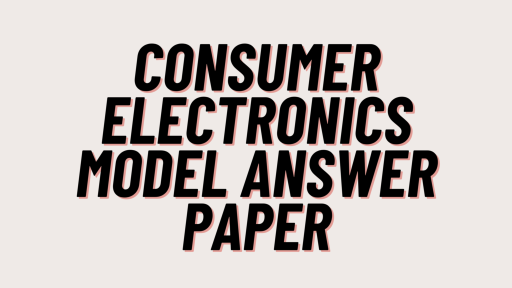 Consumer Electronics Model Answer Paper