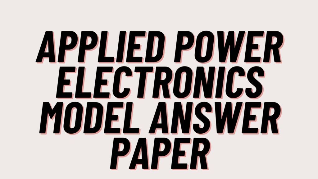 Applied Power Electronics Model Answer Paper