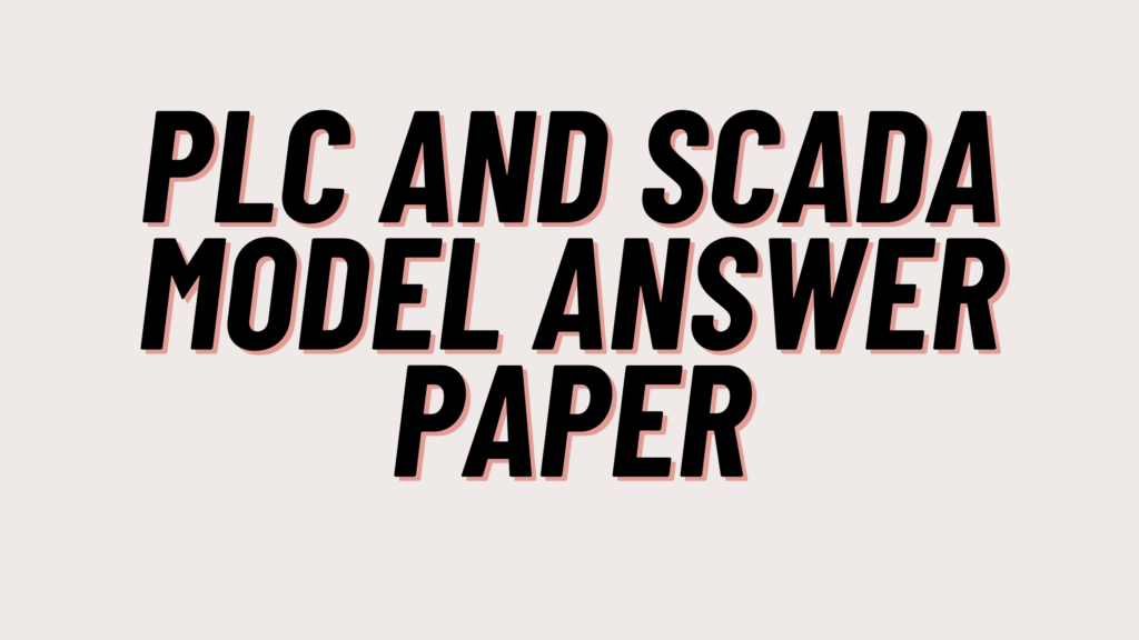 PLC and SCADA Model Answer Paper